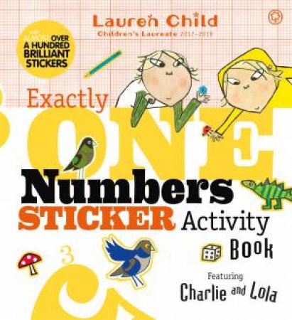 Charlie And Lola: Exactly One Numbers Sticker Activity Book by Lauren Child