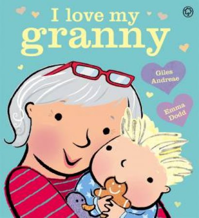 I Love My Granny by Giles Andreae & Emma Dodd