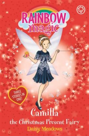 Rainbow Magic: Camilla The Christmas Present Fairy by Daisy Meadows