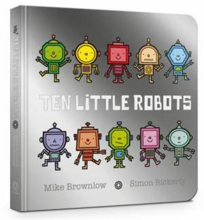Ten Little Robots by Mike Brownlow & Simon Rickerty