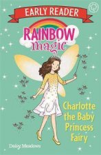 Rainbow Magic Early Reader Charlotte The Baby Princess Fairy