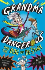 Grandma Dangerous And The Dog Of Destiny