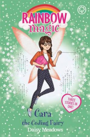 Rainbow Magic: Cara The Coding Fairy by Daisy Meadows