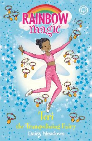 Rainbow Magic: Teri The Trampolining Fairy by Daisy Meadows