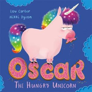 Oscar The Hungry Unicorn by Lou Carter & Nikki Dyson