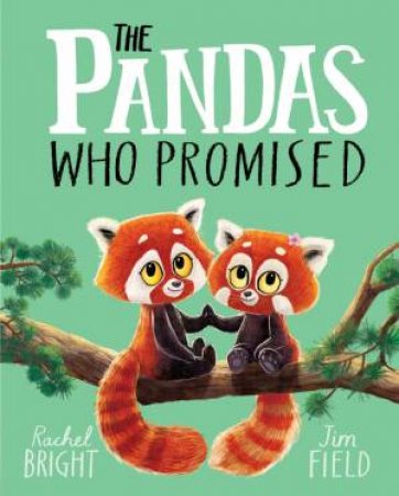 The Pandas Who Promised by Rachel Bright & Jim Field
