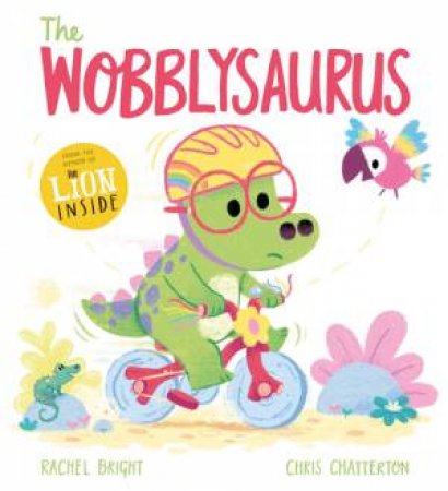 The Wobblysaurus by Rachel Bright & Chris Chatterton