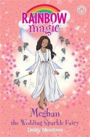 Rainbow Magic: Meghan The Wedding Sparkle Fairy by Daisy Meadows