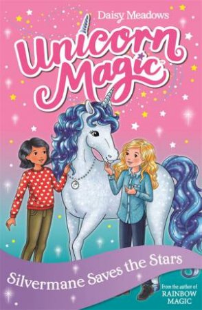 Unicorn Magic: Silvermane Saves The Stars by Daisy Meadows