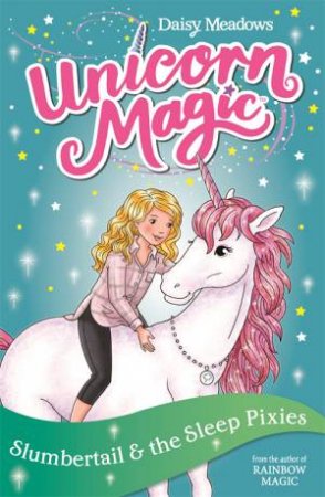 Unicorn Magic: Slumbertail And The Sleep Pixies by Daisy Meadows