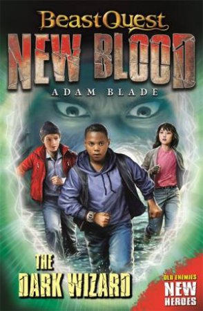 Beast Quest: New Blood: The Dark Wizard by Adam Blade