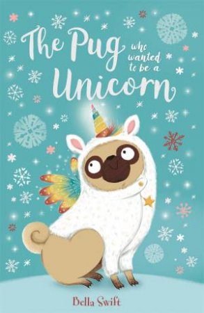 The Pug Who Wanted To Be A Unicorn by Noelle Winters