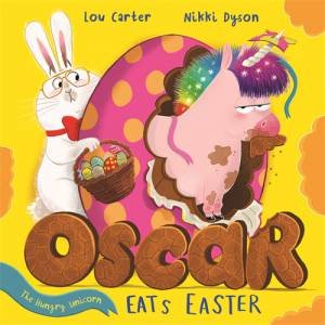 Oscar The Hungry Unicorn Eats Easter by Lou Carter & Nikki Dyson