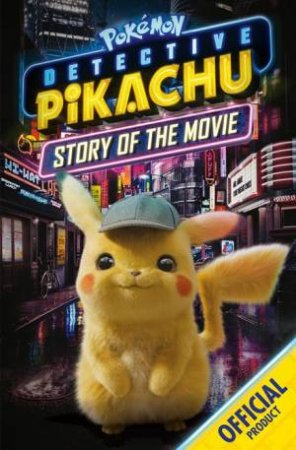 Detective Pikachu: Story Of The Movie by Pokemon