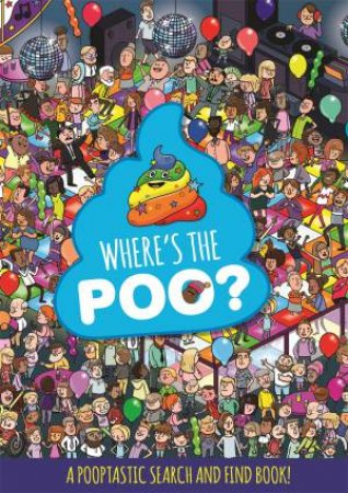 Where's The Poo? A Pooptastic Search And Find Book by Various