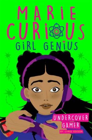 Marie Curious, Girl Genius: Undercover Gamer by Chris Edison