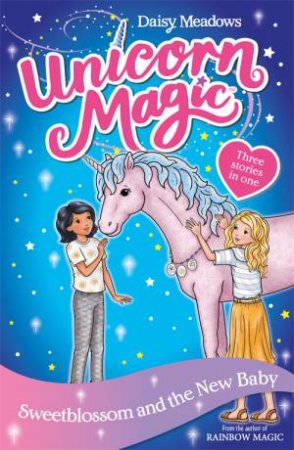 Unicorn Magic: Sweetblossom and the New Baby by Daisy Meadows