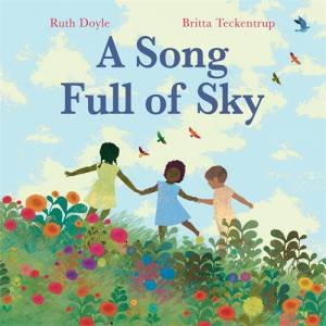 A Song Full of Sky by Ruth Doyle & Britta Teckentrup