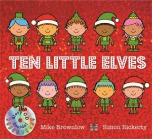 Ten Little Elves by Mike Brownlow & Simon Rickerty