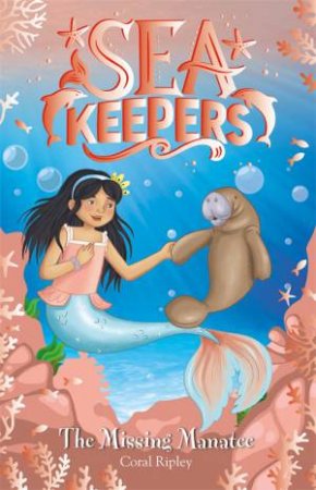 Sea Keepers: The Missing Manatee by Coral Ripley