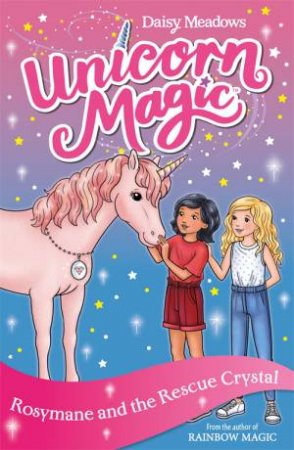 Unicorn Magic: Rosymane and the Rescue Crystal by Daisy Meadows