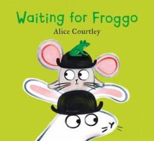 Waiting For Froggo by Alice Courtley