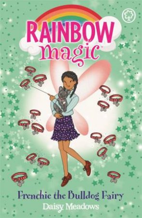 Rainbow Magic: Frenchie The Bulldog Fairy by Daisy Meadows