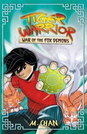 Tiger Warrior: War Of The Fox Demons by M.Chan