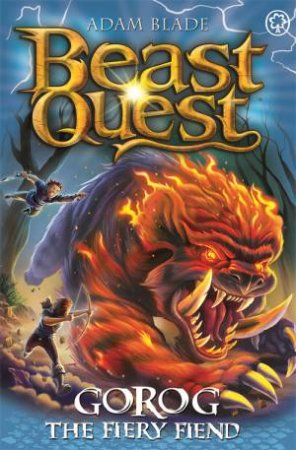 Beast Quest: Gorog the Fiery Fiend by Adam Blade