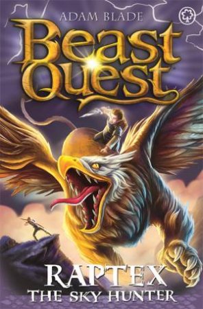 Beast Quest: Raptex The Sky Hunter by Adam Blade