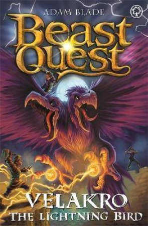 Beast Quest: Velakro The Lightning Bird by Adam Blade