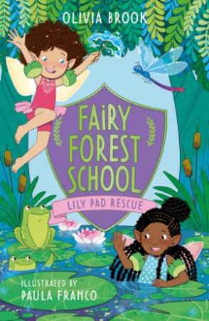 Fairy Forest School: Lily Pad Rescue by Olivia Brook