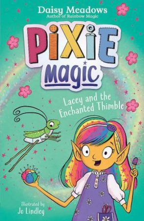 Pixie Magic: Lacey and the Enchanted Thimble by Daisy Meadows