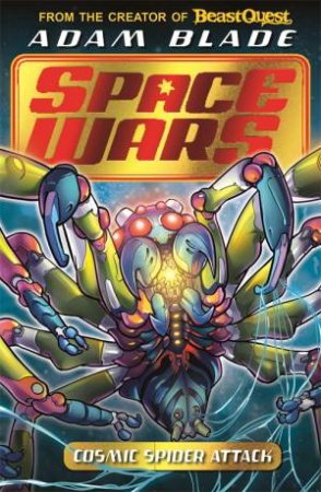 Beast Quest: Space Wars: Cosmic Spider Attack by Adam Blade