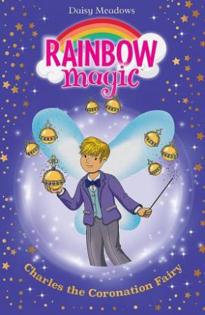 Rainbow Magic: Charles the Coronation Fairy by Daisy Meadows