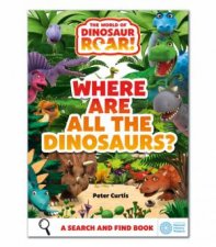 The World of Dinosaur Roar Where Are All The Dinosaurs