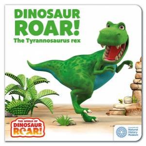 The World of Dinosaur Roar!: Dinosaur Roar: The Tyrannosaurus Rex by Peter Curtis