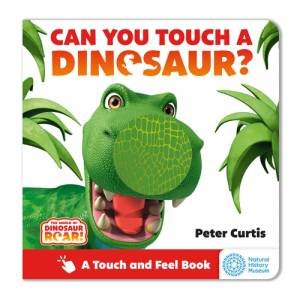 The World of Dinosaur Roar!: Can You Touch a Dinosaur? by Peter Curtis