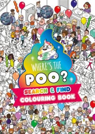 Where's the Poo? A search and find colouring book by Alex Hunter