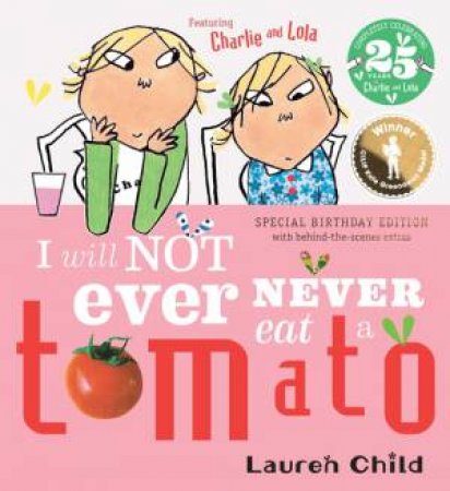 Charlie and Lola: I Will Not Ever Never Eat A Tomato by Lauren Child