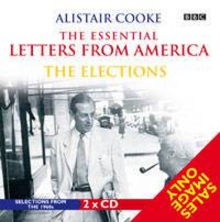 Alistair Cooke Letters From America: The Elections  (1CD) by Alistair Cooke