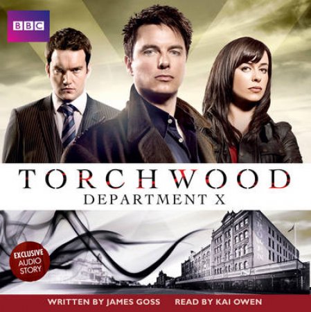 Torchwood Depatment X Unabridged 2/120 by James Goss