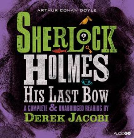 Sherlock Holmes: His Last Bow (Unabridged) 8/520 by Arthur Conan Doyle