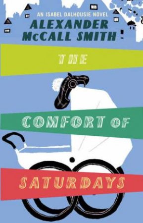 Comfort of Saturdays by Alexander McCall Smith