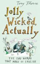 Jolly Wicked Actually The 100 Words that Make Us English
