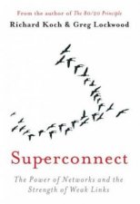 Superconnect The Power of Networks and the Strength of Weak Links