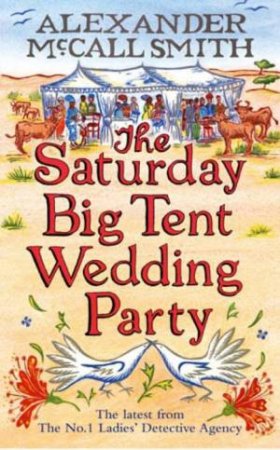 The Saturday Big Tent Wedding Party by Alexander McCall Smith