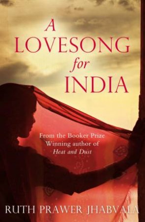 A Lovesong for India by Ruth Prawer Jhabvala