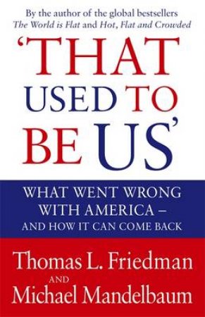 That Used To Be Us by Thomas L. Friedman & Michael Mandelbaum