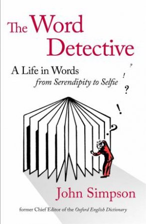 The Word Detective: A Life In Words by John Simpson